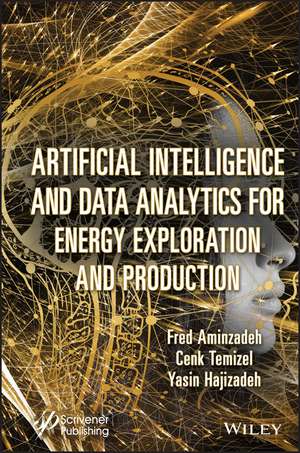 Artificial Intelligence and Data Analytics for Energy Exploration and Production de F Aminzadeh