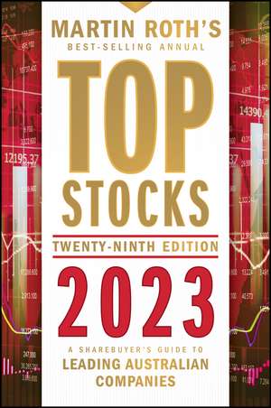 Top Stocks 2023 – A Sharebuyer′s Guide To Leading Australian Companies de M Roth