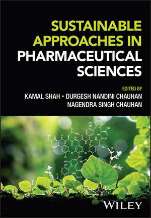 Sustainable Approaches in Pharmaceutical Sciences de K Shah