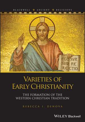 Varieties of Early Christianity – The Formation of the Western Christian Tradition de RI Denova