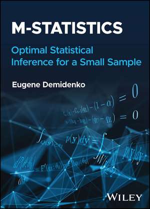 M–statistics: Optimal Statistical Inference for a Small Sample de E Demidenko