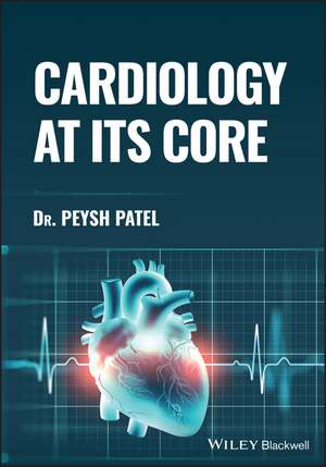 Cardiology at its Core de P Patel