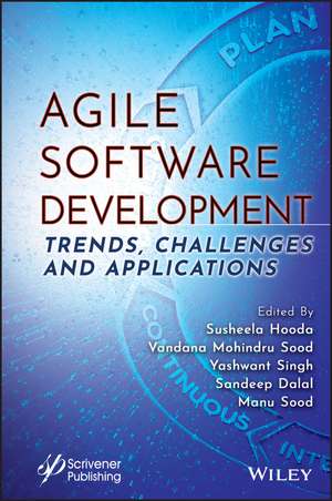 Agile Software Development: Trends, Challenges and Applications de Susheela Hooda