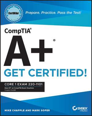 CompTIA A+ CertMike – Prepare. Practice. Pass the Test! Get Certified! Core 1 Exam 220–1101 de M Chapple