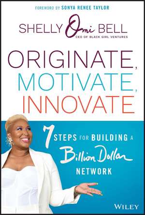 Originate, Motivate, Innovate – 7 Steps for Building a Billion Dollar Network de SO Bell