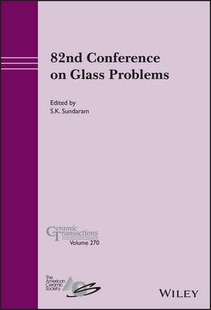 82nd Conference on Glass Problems, Ceramic Transactions Volume 270 de ACerS