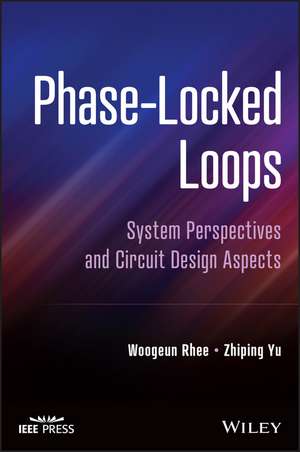 Phase–Locked Loops – System Perspectives and Circuit Design Aspects de W Rhee