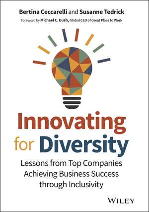 Innovating for Diversity – Lessons from Top Companies Achieving Business Success through Inclusivity de B Ceccarelli