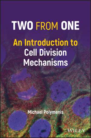 Two from One – A Short Introduction to Cell Division Mechanisms de M Polymenis