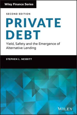 Private Debt – Yield, Safety and the Emergence of Alternative Lending de SL Nesbitt