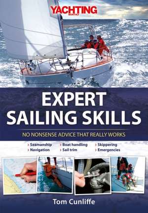 Expert Sailing Skills – No Nonsense Advice That Really Works de Tom Cunliffe