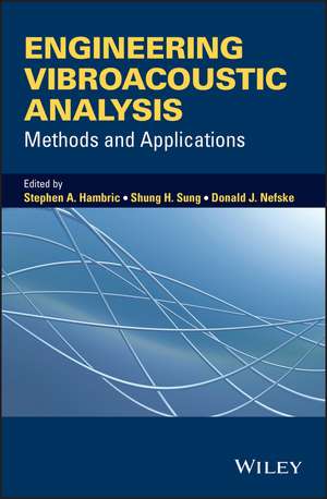 Engineering Vibroacoustic Analysis: Methods and Applications de Stephen A. Hambric