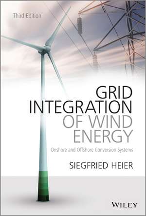 Grid Integration of Wind Energy – Onshore and Offshore Conversion Systems 3e de S Heier