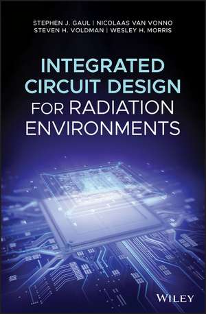 Integrated Circuit Design for Radiation Environments de Stephen J. Gaul