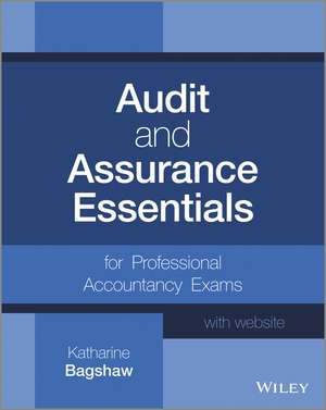 Audit and Assurance Essentials for Professional Accountancy Exams + Website de K Bagshaw