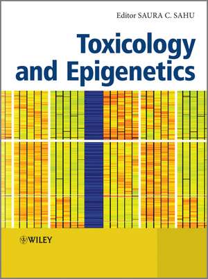 Toxicology and Epigenetics de SC Sahu