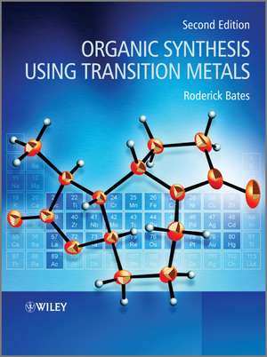 Organic Synthesis Using Transition Metals de Roderick Bates