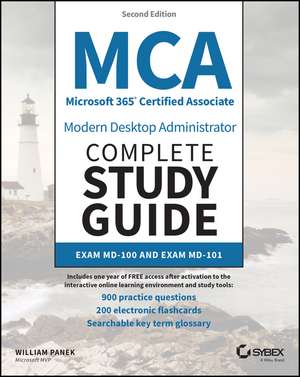 MCA Microsoft 365 Certified Associate Modern Deskt op Administrator Complete Study Guide with 900 Practice Questions: Exam MD–100 and Exam MD–101 2e de W Panek