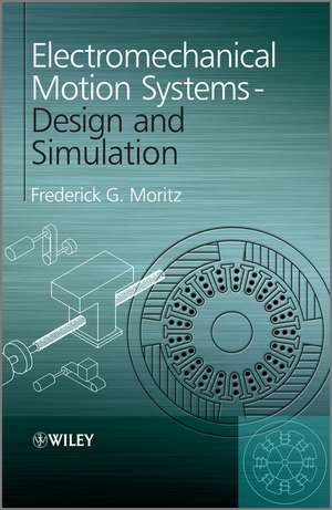 Electromechanical Motion Systems – Design and Simulation de FG Moritz