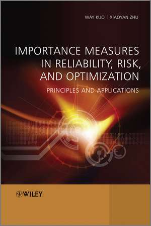 Importance Measures in Reliability, Risk, and Optimization de Way Kuo
