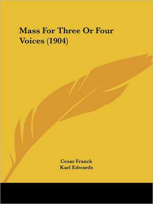 Mass For Three Or Four Voices (1904) de Cesar Franck