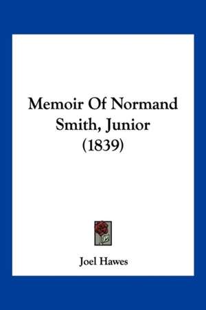 Memoir Of Normand Smith, Junior (1839) de Joel Hawes