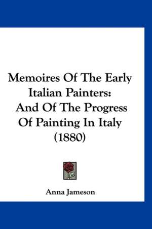 Memoires Of The Early Italian Painters de Anna Jameson