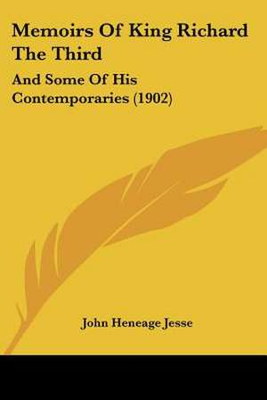 Memoirs Of King Richard The Third de John Heneage Jesse