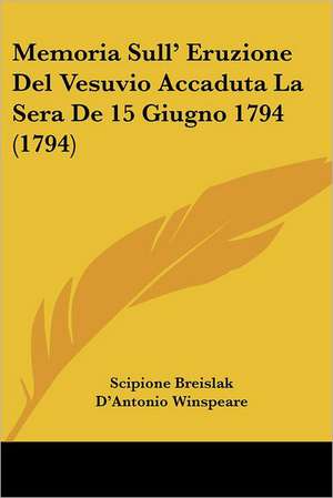 Memoria Sull' Eruzione Del Vesuvio Accaduta La Sera De 15 Giugno 1794 (1794) de Scipione Breislak