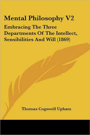 Mental Philosophy V2 de Thomas Cogswell Upham