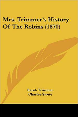 Mrs. Trimmer's History Of The Robins (1870) de Sarah Trimmer