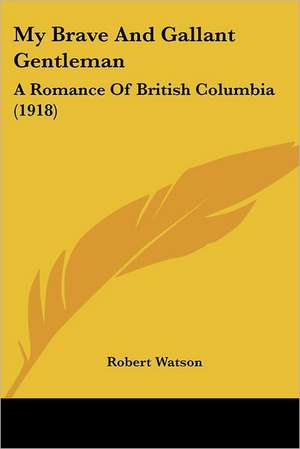 My Brave And Gallant Gentleman de Robert Watson