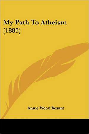 My Path To Atheism (1885) de Annie Wood Besant