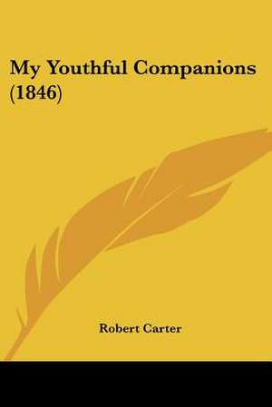 My Youthful Companions (1846) de Robert Carter