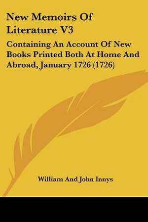 New Memoirs Of Literature V3 de William And John Innys