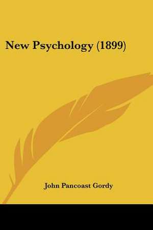 New Psychology (1899) de John Pancoast Gordy