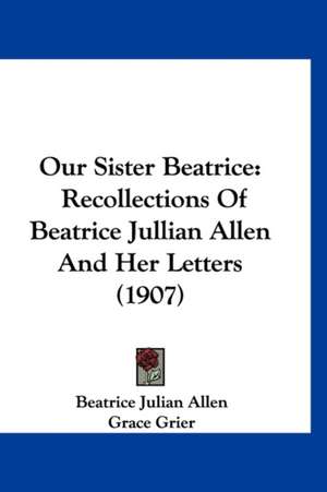 Our Sister Beatrice de Beatrice Julian Allen