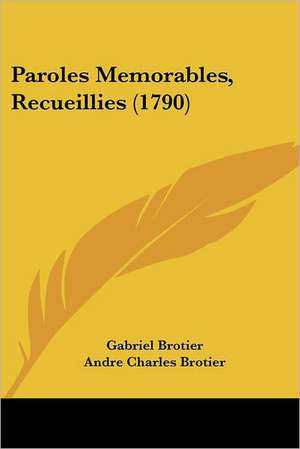 Paroles Memorables, Recueillies (1790) de Gabriel Brotier