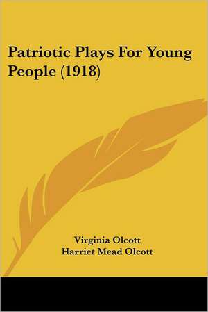 Patriotic Plays For Young People (1918) de Virginia Olcott