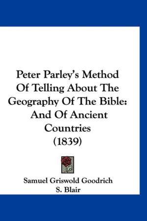 Peter Parley's Method Of Telling About The Geography Of The Bible de Samuel Griswold Goodrich