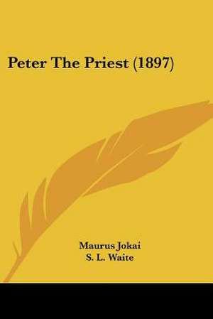 Peter The Priest (1897) de Maurus Jokai