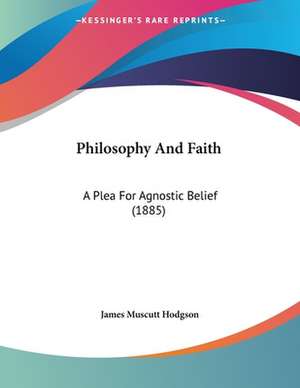 Philosophy And Faith de James Muscutt Hodgson