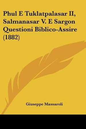 Phul E Tuklatpalasar II, Salmanasar V. E Sargon Questioni Biblico-Assire (1882) de Giuseppe Massaroli