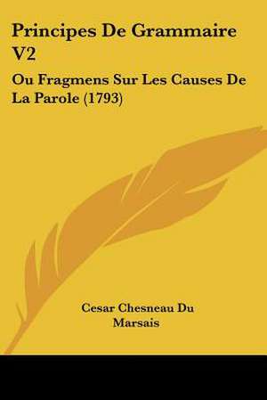 Principes de Grammaire V2 de Cesar Chesneau Du Marsais