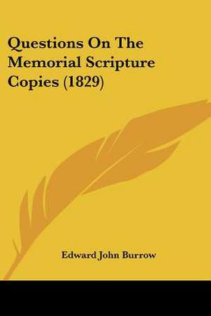 Questions On The Memorial Scripture Copies (1829) de Edward John Burrow