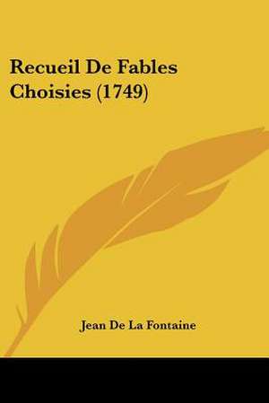 Recueil De Fables Choisies (1749) de Jean De La Fontaine