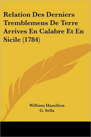 Relation Des Derniers Tremblemens De Terre Arrives En Calabre Et En Sicile (1784) de William Hamilton