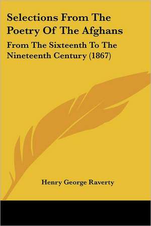 Selections From The Poetry Of The Afghans de Henry George Raverty