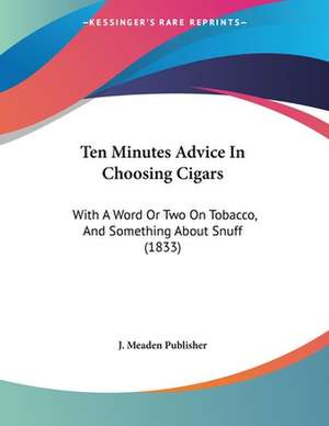 Ten Minutes Advice In Choosing Cigars de J. Meaden Publisher