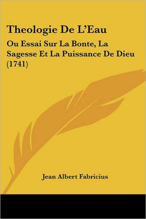 Theologie De L'Eau de Jean Albert Fabricius